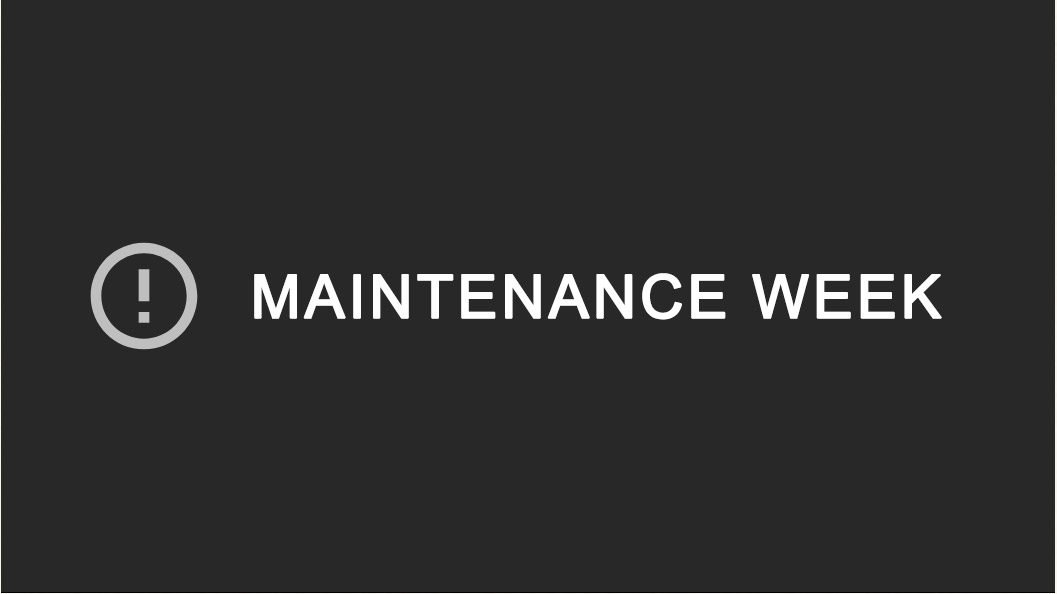 Maintenace week